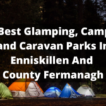 The Best Glamping, Camping, and Caravan Parks In Enniskillen And County Fermanagh