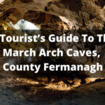A Tourist’s Guide To The March Arch Caves, County Fermanagh